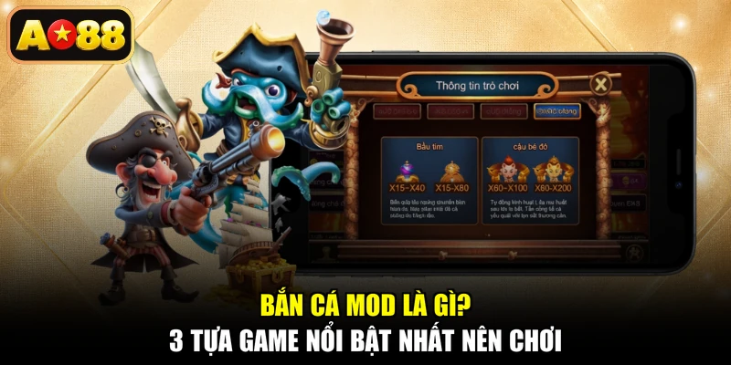 Bắn Cá Mod Là Gì? 3 Tựa Game Nổi Bật Nhất Nên Chơi