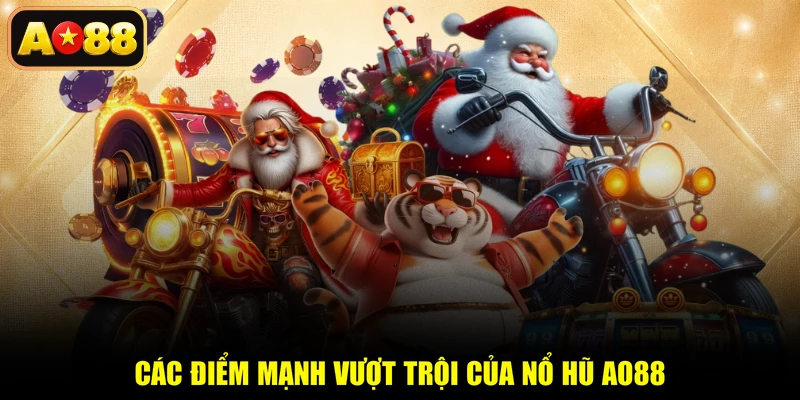 Các điểm mạnh vượt trội của nổ hũ AO88
