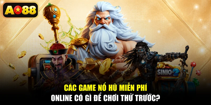 Các Game Nổ Hũ MIễn Phí Online Có Gì Để Chơi Thử Trước?