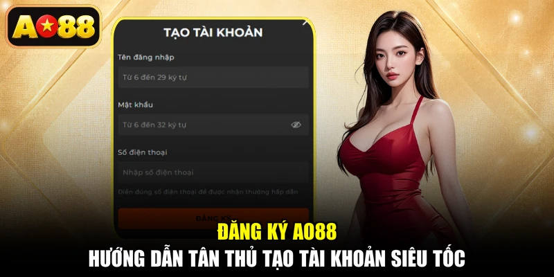 Đăng Ký AO88 - Hướng Dẫn Tân Thủ Tạo Tài Khoản Siêu Tốc