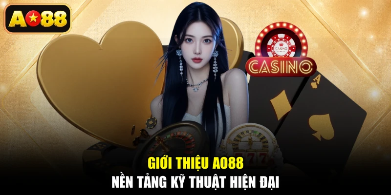 Giới thiệu AO88 nền tảng kỹ thuật hiện đại
