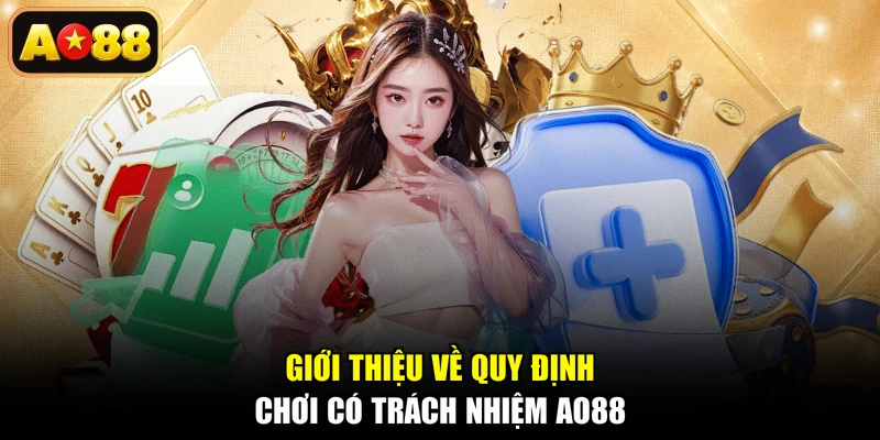Giới thiệu về quy định chơi có trách nhiệm AO88