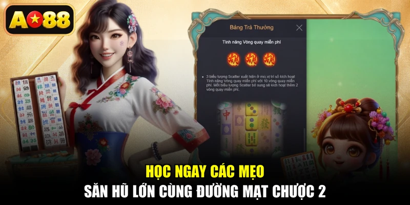 Học ngay các mẹo săn hũ lớn cùng Đường Mạt Chược 2