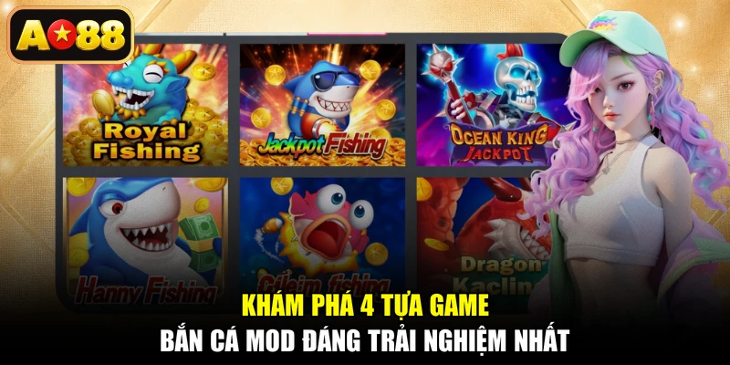 Khám phá 4 tựa game bắn cá Mod đáng trải nghiệm nhất