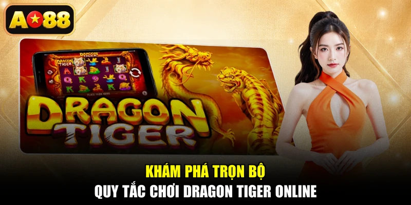 Khám phá trọn bộ quy tắc chơi Dragon Tiger online