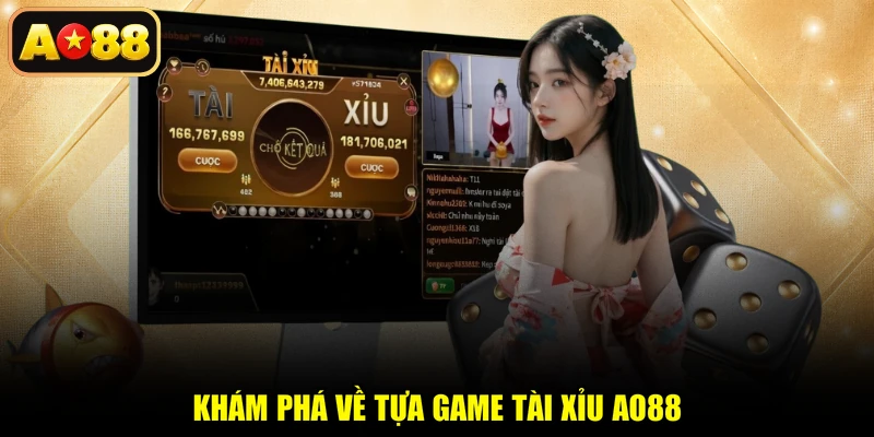 Khám phá về tựa game tài xỉu AO88