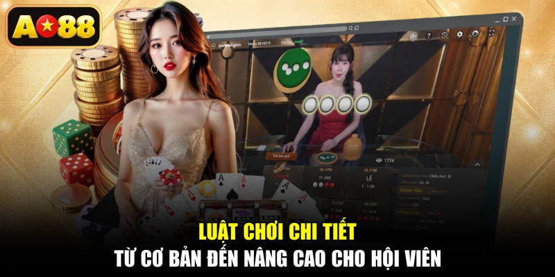 Luật chơi chi tiết từ cơ bản đến nâng cao cho hội viên
