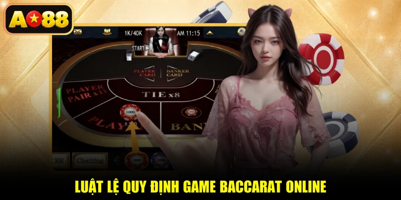 Luật lệ quy định game Baccarat online