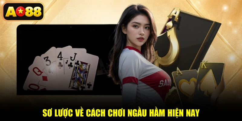 Sơ lược về cách chơi Ngầu Hầm hiện nay