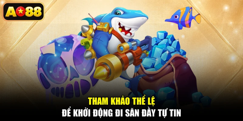 Tham khảo thể lệ để khởi động đi săn đầy tự tin