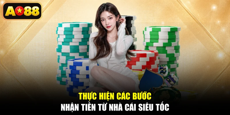 Thực hiện các bước nhận tiền từ nhà cái siêu tốc