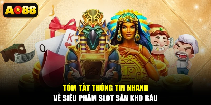 Tóm tắt thông tin nhanh về siêu phẩm slot săn kho báu
