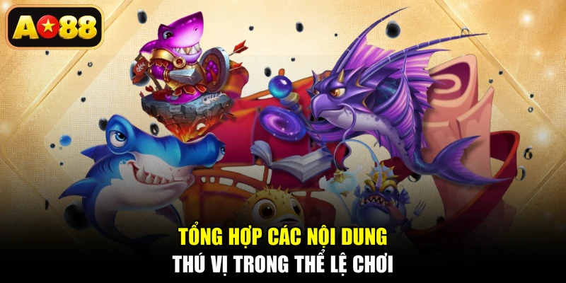 Tổng hợp các nội dung thú vị trong thể lệ chơi