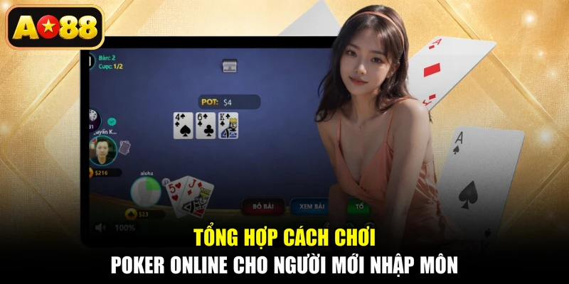 Tổng Hợp Cách Chơi Poker Online Cho Người Mới Nhập Môn